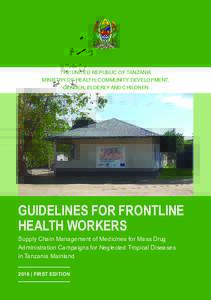THE UNITED REPUBLIC OF TANZANIA MINISTRY OF HEALTH, COMMUNITY DEVELOPMENT, GENDER, ELDERLY AND CHILDREN GUIDELINES FOR FRONTLINE HEALTH WORKERS