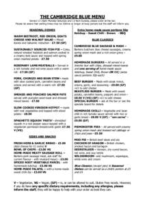 THE CAMBRIDGE BLUE MENU Served 12-10pm Monday-Saturday and 12-9pm Sunday, please order at the bar. Please be aware that waiting times may be 30mins or longer at busy periods but the staff will inform you. SEASONAL DISHES
