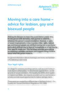 alzheimers.org.uk  Moving into a care home – advice for lesbian, gay and bisexual people Making the decision to move into a care home is never easy,