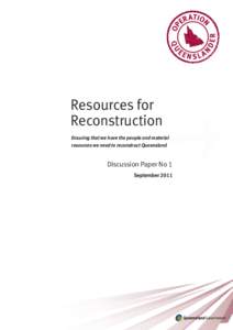 Resources for Reconstruction Ensuring that we have the people and material resources we need to reconstruct Queensland  Discussion Paper No 1