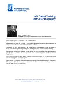 ACI Global Training Instructor Biography Glenn WHEELER, LBIPP Courses: GSN 2 Airport Operations and Safety, Apron Management