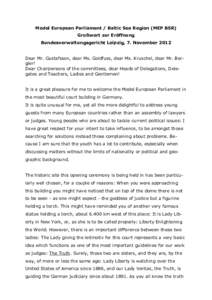 Model European Parliament / Baltic Sea Region (MEP BSR) Grußwort zur Eröffnung Bundesverwaltungsgericht Leipzig, 7. November 2012 Dear Mr. Gustafsson, dear Ms. Goldfuss, dear Ms. Kruschel, dear Mr. Bergler! Dear Chairp