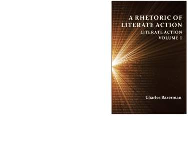 “This volume—A Rhetoric of Literate Action—may be one of the most radical articulations of ‘the basics’ of writing ever offered. In the face of a doggedly conservative instructional context that still treats wr