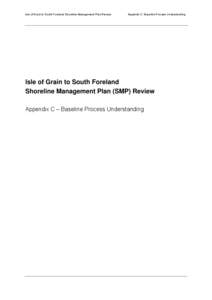 Isle of Grain to South Foreland Shoreline Management Plan Review  Appendix C: Baseline Process Understanding