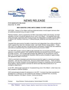 NEWS RELEASE FOR IMMEDIATE RELEASE December 18, 2006 NEW ASSISTED LIVING UNITS COMING TO PORT ALBERNI VICTORIA – Seniors in Port Alberni will have improved access to local support services when ten additional assisted 