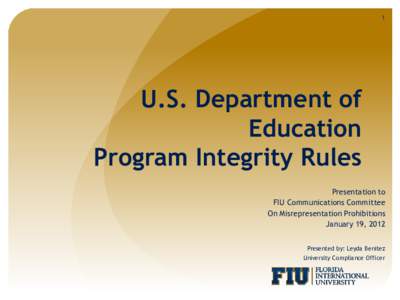 1  U.S. Department of Education Program Integrity Rules Presentation to
