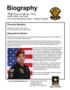 Biography Staff Sergeant George Perez Liason Officer, Gold Team U.S. Army Parachute Team, “Golden Knights” Personal Statistics