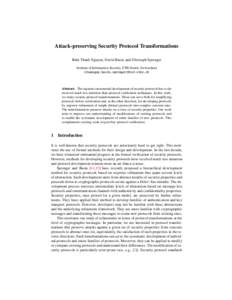 Attack-preserving Security Protocol Transformations Binh Thanh Nguyen, David Basin, and Christoph Sprenger Institute of Information Security, ETH Zurich, Switzerland {thannguy,basin,sprenger}@inf.ethz.ch  Abstract. The r