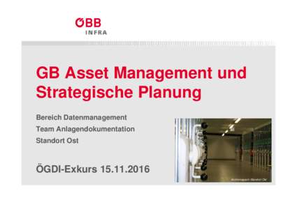 GB Asset Management und Strategische Planung Bereich Datenmanagement Team Anlagendokumentation Standort Ost