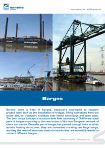www.sarens.com -   Barges Sarens owns a fleet of barges, especially developed to support project work such as the installation of bridges, lifting operations from the water and/or transport activities over