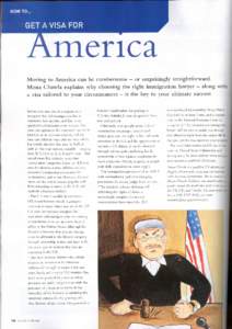 merlca Moving to America can be cumbersome - or surprisingly straightforward. Mona Chawla explains why choosing the right immigration lawyer - along with a visa tailored to your circumstances - is the key to your ultimat