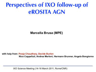 Perspectives of IXO follow-up of eROSITA AGN Marcella Brusa (MPE)  with help from: Pooja Chaudhary, Davide Burlon