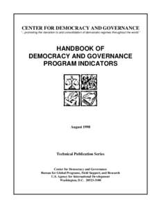 CENTER FOR DEMOCRACY AND GOVERNANCE “...promoting the transition to and consolidation of democratic regimes throughout the world.” HANDBOOK OF DEMOCRACY AND GOVERNANCE PROGRAM INDICATORS