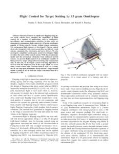 Flight Control for Target Seeking by 13 gram Ornithopter Stanley S. Baek, Fernando L. Garcia Bermudez, and Ronald S. Fearing Abstract— Recent advances in small-scale flapping-wing micro aerial vehicles have extended th