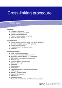 Cross-linking procedure UV-X™ 1000 Indications  Progressive keratoconus  Iatrogenic ectasia (e.g. after LASIK)  Pellucid marginal degeneration