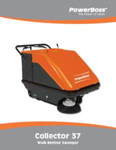 The Power of Clean  Collector 37 Walk-Behind Sweeper  The Collector 37 walk-behind sweeper is compact, easy to