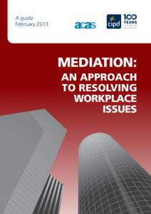 A guide February 2013 MEDIATION: AN APPROACH TO RESOLVING