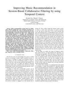 Improving Music Recommendation in Session-Based Collaborative Filtering by using Temporal Context Ricardo Dias, Manuel J. Fonseca Department of Computer Science and Engineering INESC-ID/IST-Technical University of Lisbon