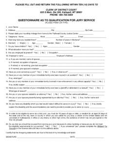 PLEASE FILL OUT AND RETURN THE FOLLOWING WITHIN TEN (10) DAYS TO CLERK OF DISTRICT COURT 920 S Main, Ste 300, Kalispell, MTPHONE: QUESTIONNAIRE AS TO QUALIFICATION FOR JURY SERVICE
