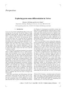 Perspectives  Exploring germ-soma differentiation in Volvox MARILYN M KIRK and DAVID L KIRK* Department of Biology, Washington University, St. Louis, MO 63130, USA *Corresponding author (Fax, [removed]; Email, kirk@bi
