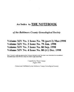 An Index to THE NOTEBOOK of the Baltimore County Genealogical Society Volume XIV No. 1 Issue No. 78 (part 2) Mar.1998 Volume XIV No. 2 Issue No. 79 JunVolume XIV No. 3 Issue No. 80 Sep. 1998