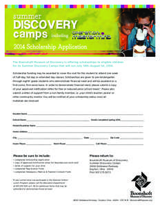including[removed]Scholarship Application The Boonshoft Museum of Discovery is offering scholarships to eligible children for its Summer Discovery Camps that will run July 14th–August 1st, 2014. Scholarship funding may b