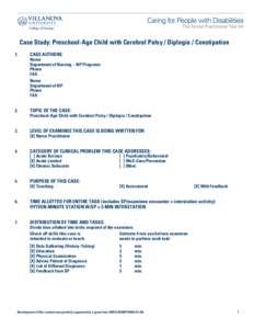 Case Study: Preschool-Age Child with Cerebral Palsy / Diplegia / Constipation 1. CASE AUTHORS Name Department of Nursing – NP Programs