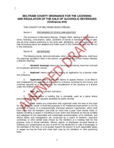 BELTRAMI COUNTY ORDINANCE FOR THE LICENSING AND REGULATION OF THE SALE OF ALCOHOLIC BEVERAGES (Ordinance #44) THE COUNTY OF BELTRAMI DOES ORDAIN: Section I.