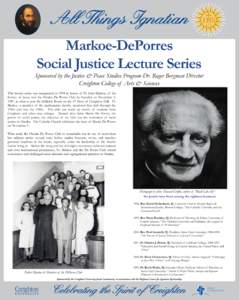 Markoe-DePorres Social Justice Lecture Series Sponsored by the Justice & Peace Studies Program-Dr. Roger Bergman Director Creighton College of Arts & Sciences 	
  	
  