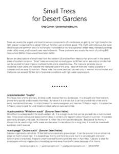 Small Trees for Desert Gardens Greg Corman - Gardening Insights, Inc. Trees are usually the largest and most important components of a landscape, so getting the “right trees for the right places” is essential for a d