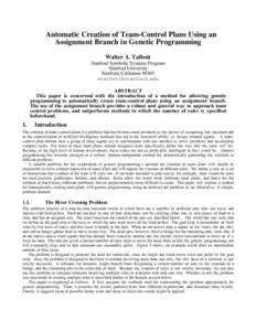 Automatic Creation of Team-Control Plans Using an Assignment Branch in Genetic Programming Walter A. Talbott Stanford Symbolic Systems Program Stanford University Stanford, California 94305