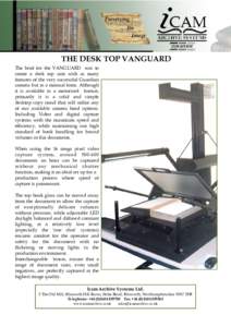 THE DESK TOP VANGUARD The brief for the VANGUARD was to create a desk top unit with as many features of the very successful Guardian camera but in a manual form. Although it is available in a motorised format,
