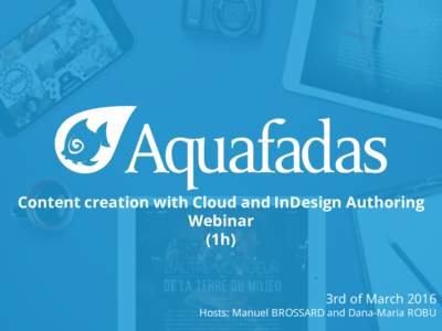 Content creation with Cloud and InDesign Authoring Webinar (1h) 3rd of March 2016