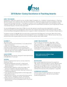 2015 Butler-Cooley Excellence in Teaching Awards ABOUT THE AWARDS Established in 2004 with a grant from the John Wm. Butler Foundation, Inc., the Butler-Cooley Excellence in Teaching Awards Program honors teachers who ha