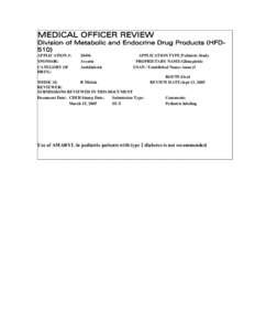 MEDICAL OFFICER REVIEW Division of Metabolic and Endocrine Drug Products (HFD 510) APPLICATION #: SPONSOR: CATEGORY OF