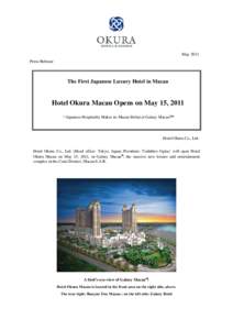 May 2011 Press Release The First Japanese Luxury Hotel in Macau  Hotel Okura Macau Opens on May 15, 2011