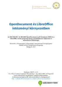 E-közigazgatási Szabad Szoftver Kompetencia Központ OpenDocument és LibreOffice intézményi környezetben Az MSZ ISO/IEC:2009 OpenDocument nyílt formátum (ODF) és a