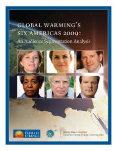 global warming’s six americas 2009: An Audience Segmentation Analysis acknowledgments A project of this size, scope, and duration requires the hard work and commitment of many people. We would especially like to thank