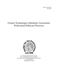 EPA 744-B[removed]June 1998 Cleaner Technologies Substitutes Assessment: Professional Fabricare Processes