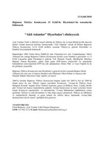 13 Eylül 2010 Bağımsız Türkiye Komisyonu 15 Eylül’de Diyarbakır’da temaslarda bulunacak “Akil Adamlar” Diyarbakır’ı dinleyecek Açık Toplum Vakfı ve British Council işbirliği ile Türkiye’nin Avr