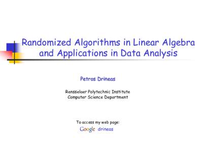 Randomized Algorithms in Linear Algebra and Applications in Data Analysis Petros Drineas Rensselaer Polytechnic Institute Computer Science Department