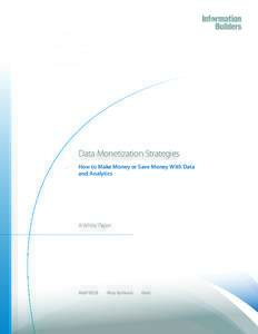 Data Monetization Strategies How to Make Money or Save Money With Data and Analytics A White Paper