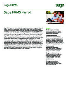 Sage HRMS Payroll  Sage HRMS Payroll is for U.S. and Canadian organizations seeking an integrated HR/payroll system. As part of an overall Sage HRMS solution, Sage HRMS Payroll provides a comprehensive and flexible solut