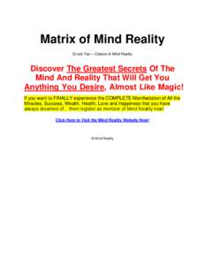 Matrix of Mind Reality Enoch Tan – Creator of Mind Reality Discover The Greatest Secrets Of The Mind And Reality That Will Get You Anything You Desire, Almost Like Magic!