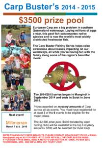 Carp Buster’s[removed] $3500 prize pool European Carp are a big problem in southern Queensland waterways. Laying millions of eggs a year, this pest fish outcompetes native species and is now the world’s most widel