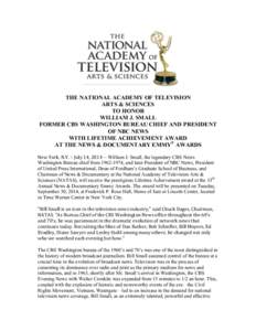 THE NATIONAL ACADEMY OF TELEVISION ARTS & SCIENCES TO HONOR WILLIAM J. SMALL FORMER CBS WASHINGTON BUREAU CHIEF AND PRESIDENT OF NBC NEWS