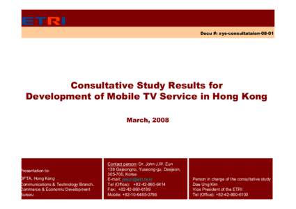 Docu #: sys-consultataionConsultative Study Results for Development of Mobile TV Service in Hong Kong March, 2008