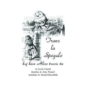 Trans la Spegulo kaj kion Alico trovis tie de Lewis Carroll ilustrita de John Tenniel