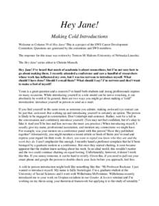 Hey Jane! Making Cold Introductions Welcome to Column 39 of Hey Jane! This is a project of the SWS Career Development Committee. Questions are generated by the committee and SWS members. The response for this issue was w