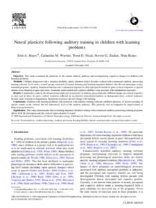 Clinical Neurophysiology–684 www.elsevier.com/locate/clinph Neural plasticity following auditory training in children with learning problems Erin A. Hayes*, Catherine M. Warrier, Trent G. Nicol, Steven G